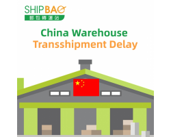 【China Warehouse】Transshipment Delay