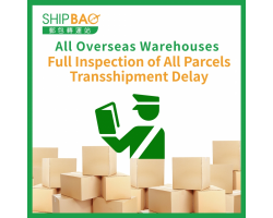 【All Overseas Warehouses】Full Inspection of All Parcels Transshipment Delay